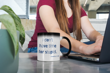 Load image into Gallery viewer, I Don&#39;t have Time for Stupid Magic Mug
