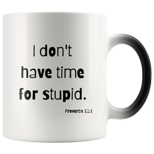 Load image into Gallery viewer, I Don&#39;t have Time for Stupid Magic Mug
