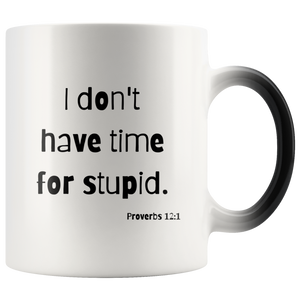 I Don't have Time for Stupid Magic Mug
