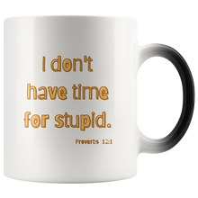 Load image into Gallery viewer, I Don&#39;t have Time for Stupid Magic Mug
